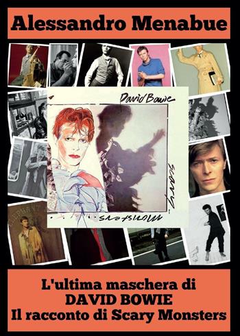 L' ultima maschera di David Bowie. Il racconto di Scary Monsters - Alessandro Menabue - Libro Youcanprint 2016, Youcanprint Self-Publishing | Libraccio.it