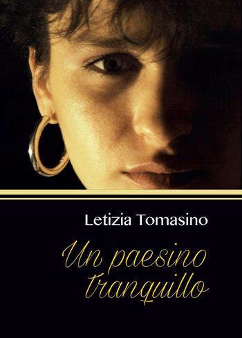 Un paesino tranquillo - Letizia Tomasino - Libro Youcanprint 2016, Youcanprint Self-Publishing | Libraccio.it