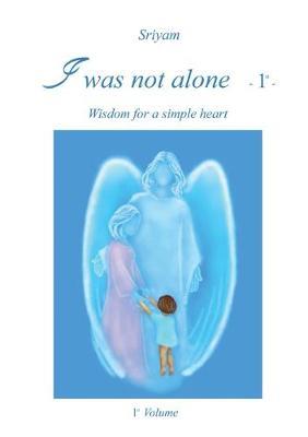 I was not alone. Vol. 1 - Sriyam - Libro Youcanprint 2016, Youcanprint Self-Publishing | Libraccio.it