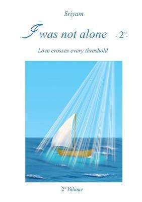I was not alone. Vol. 2 - Sriyam - Libro Youcanprint 2016, Youcanprint Self-Publishing | Libraccio.it