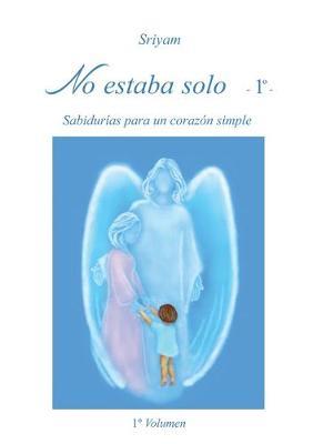 No estaba solo. Vol. 1 - Sriyam - Libro Youcanprint 2016, Youcanprint Self-Publishing | Libraccio.it