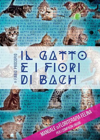 Il gatto e i fiori di Bach - Fabio Procopio - Libro Youcanprint 2016, Youcanprint Self-Publishing | Libraccio.it
