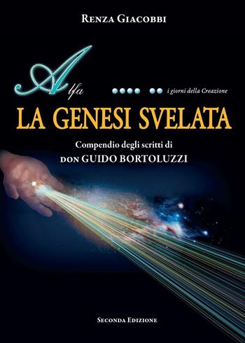 La Genesi svelata. Compendio degli scritti di Don Guido Bortoluzzi - Renza Giacobbi - Libro Youcanprint 2016, Youcanprint Self-Publishing | Libraccio.it