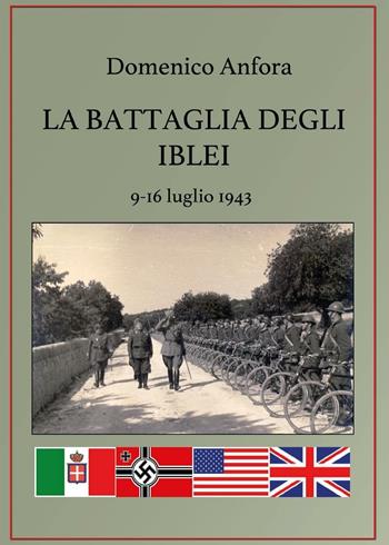 La battaglia degli Iblei. 9-16 luglio 1943 - Domenico Anfora - Libro Youcanprint 2016, Youcanprint Self-Publishing | Libraccio.it