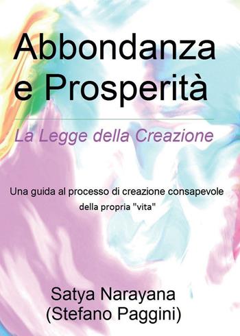 Abbondanza e prosperità - Satya - Libro Youcanprint 2016, Youcanprint Self-Publishing | Libraccio.it