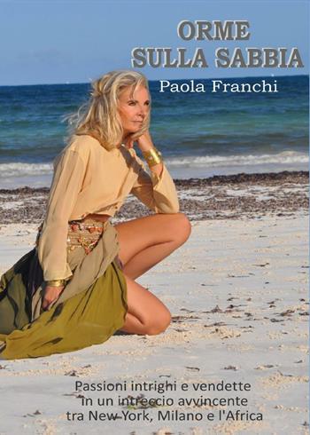 Orme sulla sabbia - Paola Franchi - Libro Youcanprint 2016, Youcanprint Self-Publishing | Libraccio.it