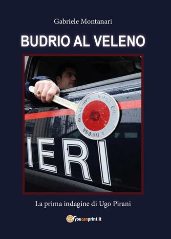 Budrio al veleno - Gabriele Montanari - Libro Youcanprint 2016, Youcanprint Self-Publishing | Libraccio.it