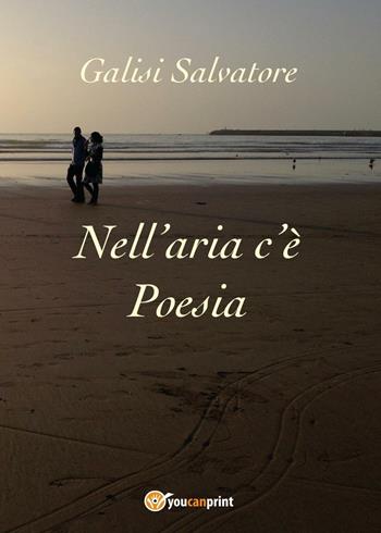 Nell'aria c'è poesia - Salvatore Galisi - Libro Youcanprint 2016, Youcanprint Self-Publishing | Libraccio.it