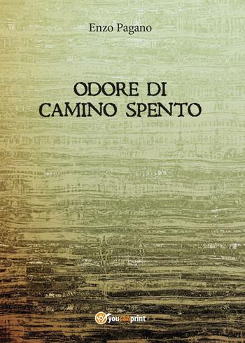 Odore di camino spento - Vincenzo Pagano - Libro Youcanprint 2016, Youcanprint Self-Publishing | Libraccio.it