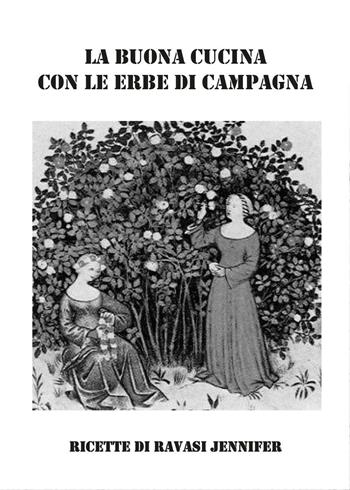 La buona cucina con le erbe di campagna - Jennifer Ravasi - Libro Youcanprint 2016, Youcanprint Self-Publishing | Libraccio.it