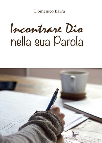 Incontrare Dio nella sua parola - Domenico Barra - Libro Youcanprint 2016, Youcanprint Self-Publishing | Libraccio.it