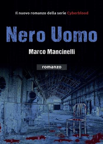 Nero uomo - Marco Mancinelli - Libro Youcanprint 2016, Youcanprint Self-Publishing | Libraccio.it