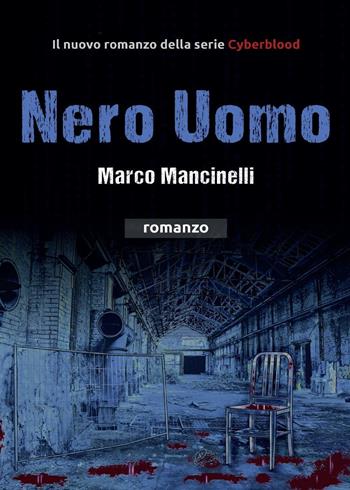 Nero uomo - Marco Mancinelli - Libro Youcanprint 2016, Youcanprint Self-Publishing | Libraccio.it
