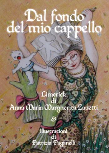 Dal fondo del mio cappello - Anna Maria Margherita Zanetti - Libro Youcanprint 2016, Youcanprint Self-Publishing | Libraccio.it