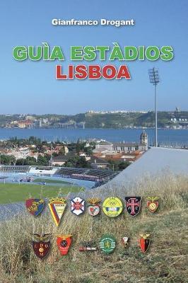 Guia estàdios Lisboa - Gianfranco Drogant - Libro Youcanprint 2016, Youcanprint Self-Publishing | Libraccio.it