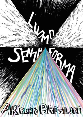 L' uomo senza forma - Ariberto Badaloni - Libro Youcanprint 2016, Youcanprint Self-Publishing | Libraccio.it