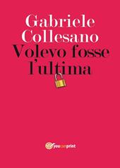 Volevo fosse l'ultima