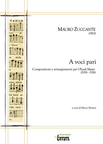 Mauro Zuccante. A voci pari. Composizioni e arrangiamenti per I piccoli musici (2006-2016) - Marco Berrini - Libro Youcanprint 2016, Youcanprint Self-Publishing | Libraccio.it
