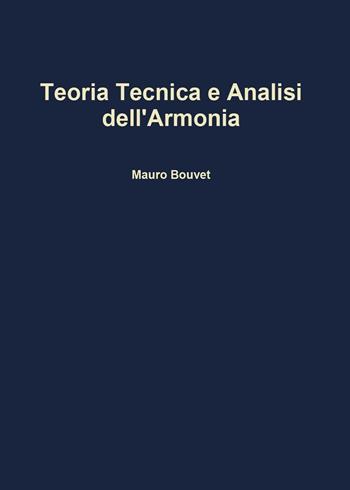 Teoria, tecnica e analisi dell'armonia - Mauro Bouvet - Libro Youcanprint 2016, Youcanprint Self-Publishing | Libraccio.it
