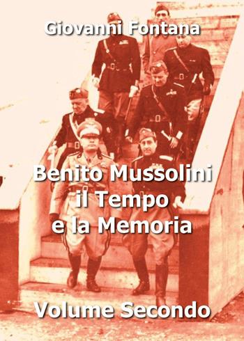 Benito Mussolini. Il tempo e la memoria. Vol. 2 - Giovanni Fontana - Libro Youcanprint 2016, Youcanprint Self-Publishing | Libraccio.it