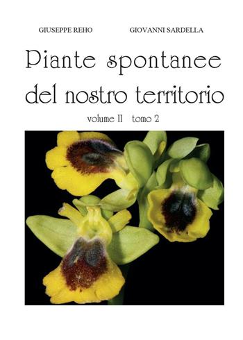 Piante spontanee del nostro territorio. Vol. 2\2 - Giuseppe Reho, Giovanni Sardella - Libro Youcanprint 2016, Youcanprint Self-Publishing | Libraccio.it