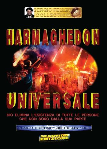 Dio elimina l'esistenza di tutte le persone che non sono dalla sua parte. Harmaghedon universale. Vol. 4 - Sergio Felleti - Libro Youcanprint 2016, Youcanprint Self-Publishing | Libraccio.it