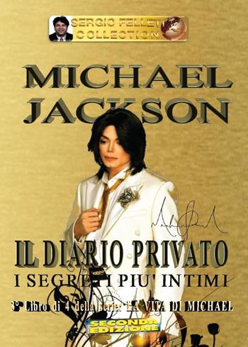 Michael Jackson. Vol. 3: diario privato. I segreti più intimi, Il. - Sergio Felleti - Libro Youcanprint 2016, Youcanprint Self-Publishing | Libraccio.it
