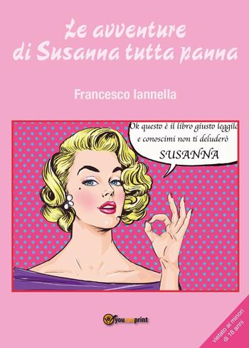 Le avventure di Susanna tutta panna - Francesco Iannella - Libro Youcanprint 2016, Youcanprint Self-Publishing | Libraccio.it