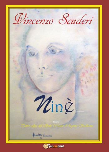 Ninè, ovvero, tutta colpa del sole matto d'agosto siciliano - Vincenzo Scuderi - Libro Youcanprint 2016, Youcanprint Self-Publishing | Libraccio.it