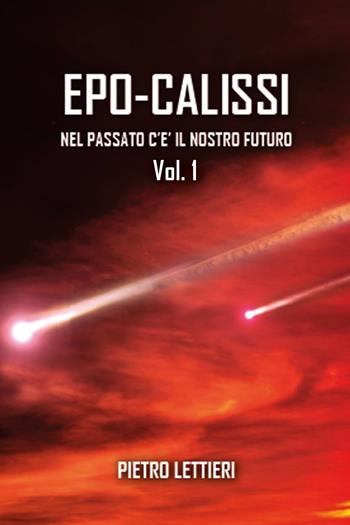 Epo-calissi. Nel passato c'è il nostro futuro. Vol. 1 - Pietro Lettieri - Libro Youcanprint 2016, Youcanprint Self-Publishing | Libraccio.it