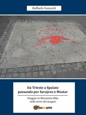 Da Trieste a Spalato passando per Sarajevo e Mostar