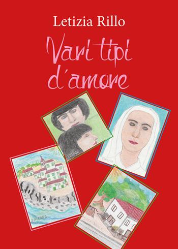 Vari tipi d'amore - Letizia Rillo - Libro Youcanprint 2017, Youcanprint Self-Publishing | Libraccio.it