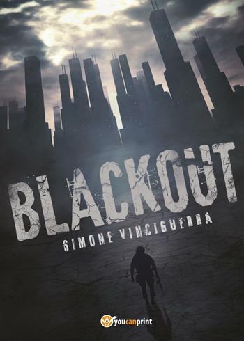 Blackout - Simone Vinciguerra - Libro Youcanprint 2016, Youcanprint Self-Publishing | Libraccio.it