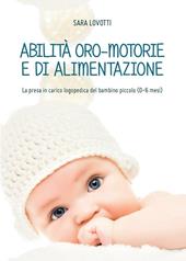 Abilità oro-motorie e di alimentazione: la presa in carico logopedica del bambino piccolo (0-6 mesi)