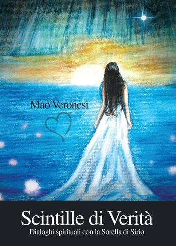 Scintille di verità - Mao Veronesi - Libro Youcanprint 2016, Youcanprint Self-Publishing | Libraccio.it