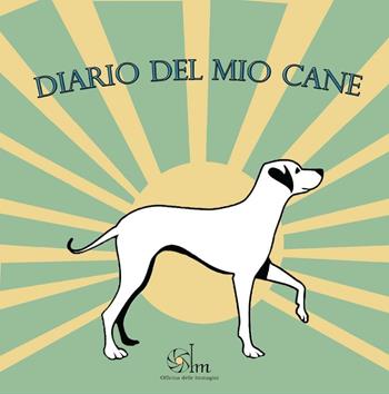 Diario del mio cane - Maristella Campolunghi - Libro Youcanprint 2016, Youcanprint Self-Publishing | Libraccio.it