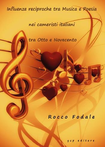 Influenze reciproche tra musica e poesia nei Cameristi Italiani tra Otto e Novecento - Rocco Fodale - Libro Youcanprint 2016, Youcanprint Self-Publishing | Libraccio.it