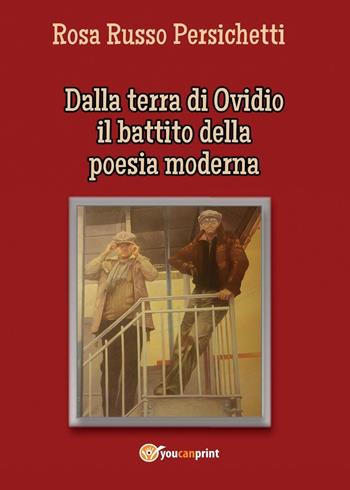Dalla terra di Ovidio il battito della poesia moderna - Rosa Russo - Libro Youcanprint 2016 | Libraccio.it