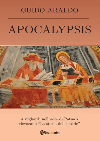 Apocalypsis - Guido Araldo - Libro Youcanprint 2016, Youcanprint Self-Publishing | Libraccio.it