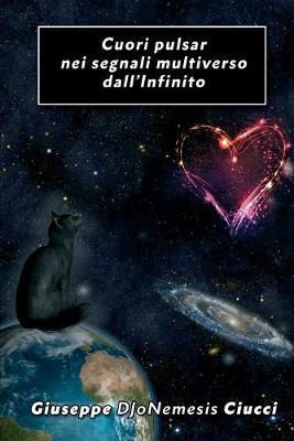 Coeurs pulsar dans les signaux multivers de l'infini - Giuseppe DJoNemesis Ciucci - Libro Youcanprint 2016, Youcanprint Self-Publishing | Libraccio.it