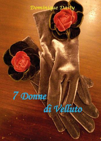 7 Donne di velluto - Dominique Dasty, Giuseppe Furlano - Libro Youcanprint 2016 | Libraccio.it