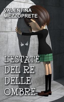 L' estate del re delle ombre - Valentina Mezzoprete - Libro Youcanprint 2016 | Libraccio.it