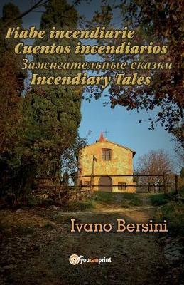 Fiabe incendiarie-Cuentos incendiarios-Incendiary tales - Ivano Bersini - Libro Youcanprint 2016, Youcanprint Self-Publishing | Libraccio.it