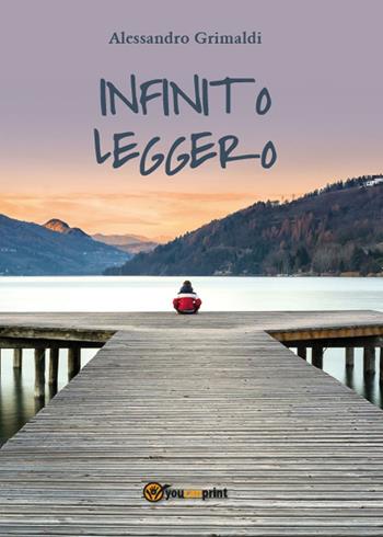 Infinito leggero - Alessandro Grimaldi - Libro Youcanprint 2016, Youcanprint Self-Publishing | Libraccio.it