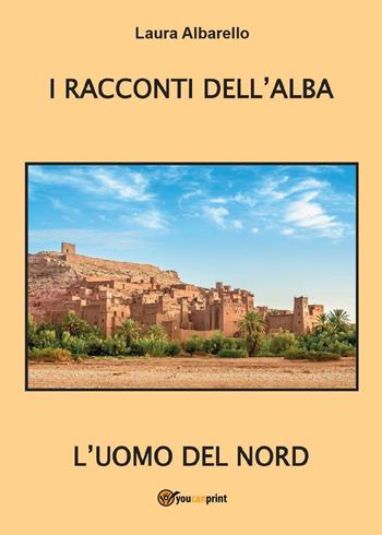 L' uomo del Nord - Laura Albarello - Libro Youcanprint 2016, Youcanprint Self-Publishing | Libraccio.it
