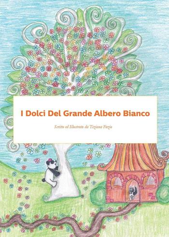 I dolci del grande albero bianco - Tiziana Fazio - Libro Youcanprint 2016, Youcanprint Self-Publishing | Libraccio.it