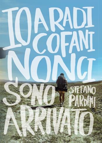 Io, a Radicofani, non ci sono arrivato - Stefano Pardini - Libro Youcanprint 2016, Youcanprint Self-Publishing | Libraccio.it