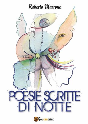 Poesie scritte di notte - Roberto Marrone - Libro Youcanprint 2016, Youcanprint Self-Publishing | Libraccio.it