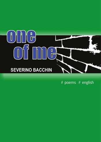 One of me - Severino Bacchin - Libro Youcanprint 2016, Youcanprint Self-Publishing | Libraccio.it