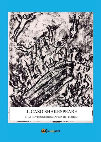 Il caso Shakespeare e la revisione biografica dei Florio - Corrado Sergio Panzieri - Libro Youcanprint 2016, Youcanprint Self-Publishing | Libraccio.it